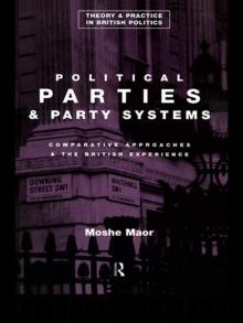 Political Parties and Party Systems : Comparative Approaches and the British Experience