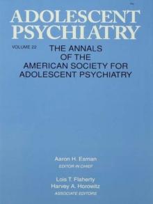 Adolescent Psychiatry, V. 22 : Annals of the American Society for Adolescent Psychiatry