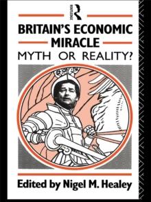 Britain's Economic Miracle : Myth or Reality?