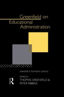 Greenfield on Educational Administration : Towards a Humane Craft