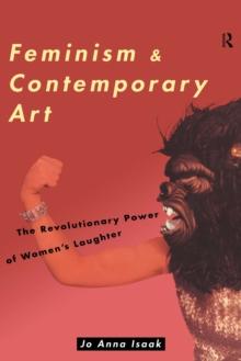 Feminism and Contemporary Art : The Revolutionary Power of Women's Laughter