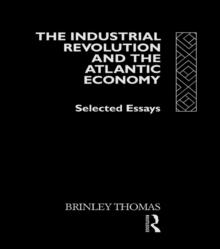 The Industrial Revolution and the Atlantic Economy : Selected Essays