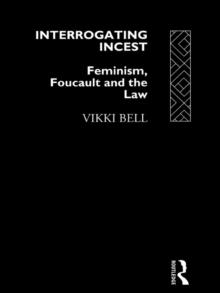 Interrogating Incest : Feminism, Foucault and the Law