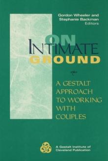 On Intimate Ground : A Gestalt Approach to Working with Couples