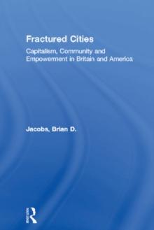 Fractured Cities : Capitalism, Community and Empowerment in Britain and America