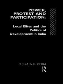 Power, Protest and Participation : Local Elites and Development in India