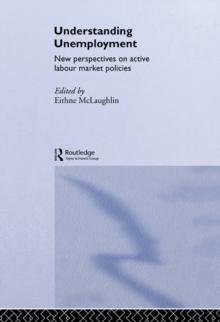 Understanding Unemployment : New Perspectives on Active Labour Market Policies