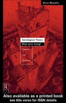 Sociological Theory: What went Wrong? : Diagnosis and Remedies