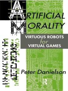 Artificial Morality : Virtuous Robots for Virtual Games