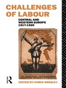 Challenges of Labour : Central and Western Europe 1917-1920