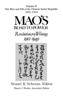 Mao's Road to Power: Revolutionary Writings, 1912-49: v. 4: The Rise and Fall of the Chinese Soviet Republic, 1931-34 : Revolutionary Writings, 1912-49