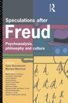 Speculations After Freud : Psychoanalysis, Philosophy and Culture