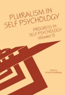 Progress in Self Psychology, V. 15 : Pluralism in Self Psychology