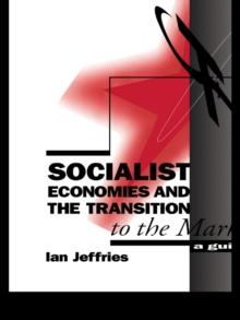 Socialist Economies and the Transition to the Market : A Guide