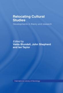 Relocating Cultural Studies : Developments in Theory and Research