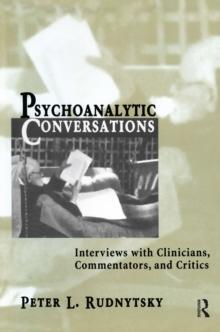 Psychoanalytic Conversations : Interviews with Clinicians, Commentators, and Critics