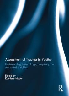 Assessment of Trauma in Youths : Understanding issues of age, complexity, and associated variables