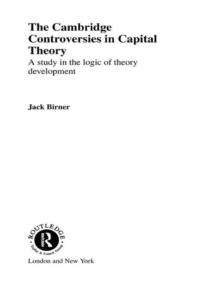 Cambridge Controversies in Capital Theory : A Methodological Analysis