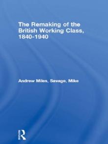 The Remaking of the British Working Class, 1840-1940