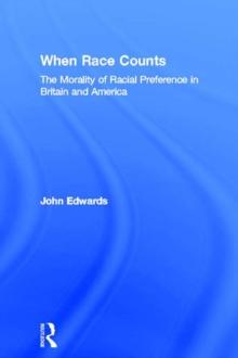 When Race Counts : The Morality of Racial Preference in Britain and America