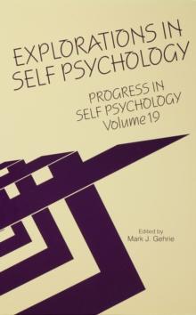 Progress in Self Psychology, V. 19 : Explorations in Self Psychology