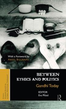 Between Ethics and Politics : New Essays on Gandhi