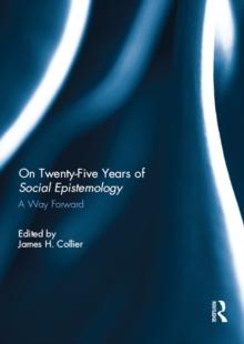 On Twenty-Five Years of Social Epistemology : A Way Forward