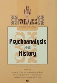 The Annual of Psychoanalysis, V. 31 : Psychoanalysis and History