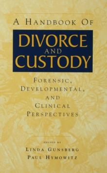 A Handbook of Divorce and Custody : Forensic, Developmental, and Clinical Perspectives