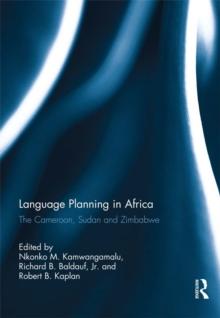 Language Planning in Africa : The Cameroon, Sudan and Zimbabwe