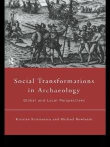 Social Transformations in Archaeology : Global and Local Perspectives