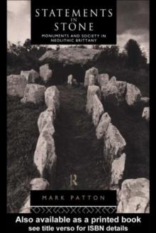 Statements in Stone : Monuments and Society in Neolithic Brittany