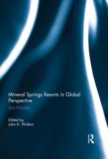 Mineral Springs Resorts in Global Perspective : Spa Histories