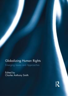 Globalizing Human Rights : Emerging Issues and Approaches