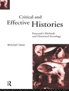 Critical And Effective Histories : Foucault's Methods and Historical Sociology