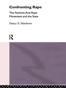 Confronting Rape : The Feminist Anti-Rape Movement and the State