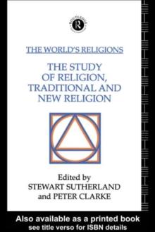 The World's Religions: The Study of Religion, Traditional and New Religion