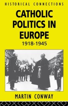 Catholic Politics in Europe, 1918-1945