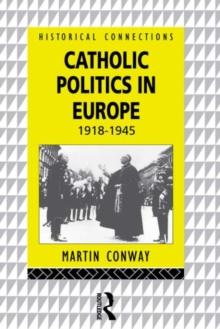 Catholic Politics in Europe, 1918-1945