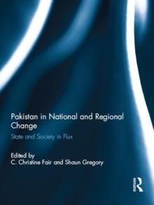 Pakistan in National and Regional Change : State and Society in Flux