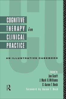 Cognitive Therapy in Clinical Practice : An Illustrative Casebook