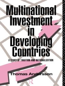 Multinational Investment in Developing Countries : A Study of Taxation and Nationalization