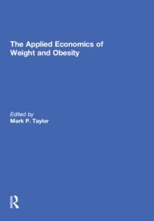 The Applied Economics of Weight and Obesity