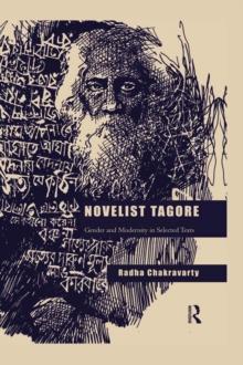 Novelist Tagore : Gender and Modernity in Selected Texts