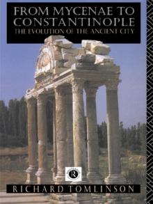 From Mycenae to Constantinople : The Evolution of the Ancient City