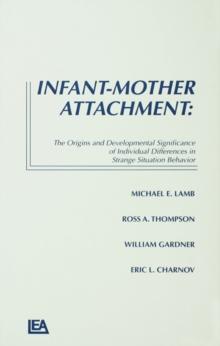 Infant-Mother Attachment : The Origins and Developmental Significance of Individual Differences in Strange Situation Behavior