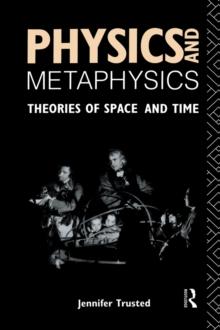 Physics and Metaphysics : Theories of Space and Time