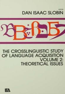 The Crosslinguistic Study of Language Acquisition : Volume 2: Theoretical Issues