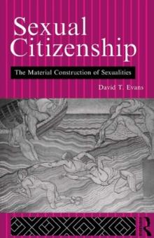 Sexual Citizenship : The Material Construction of Sexualities