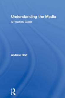 Understanding the Media : A Practical Guide